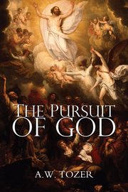 ksiazka tytu: The Pursuit of God autor: Tozer A.W.