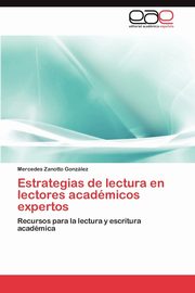 Estrategias de Lectura En Lectores Academicos Expertos, Zanotto Gonz Lez Mercedes