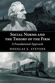 Social Norms and the Theory of the Firm, Stevens Douglas E.