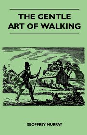 The Gentle Art of Walking, Murray Geoffrey
