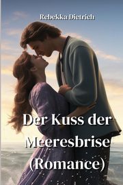 ksiazka tytu: DER KUSS DER MEEERESBRISE (ROMANCE) autor: Dietrich Rebekka