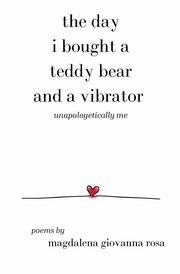 The Day I Bought a Teddy Bear and a Vibrator, Rosa Magdalena Giovanna