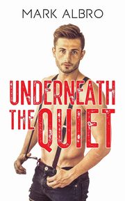Underneath the Quiet, Albro Mark