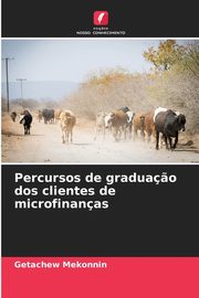 Percursos de gradua?o dos clientes de microfinanas, Mekonnin Getachew