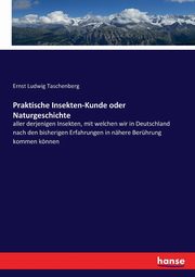 Praktische Insekten-Kunde oder Naturgeschichte, Taschenberg Ernst Ludwig