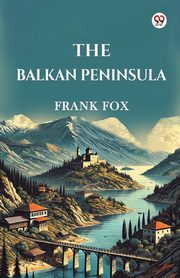 The Balkan Peninsula, Fox Frank
