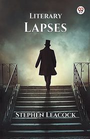 Literary Lapses, Leacock Stephen