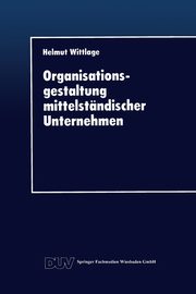 Organisationsgestaltung mittelstndischer Unternehmen, Wittlage Helmut