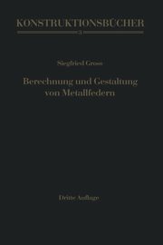 Berechnung und Gestaltung von Metallfedern, Gross Siegfried