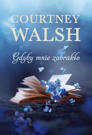 Gdyby mnie zabrako, Walsh Courtney