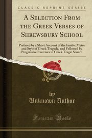 ksiazka tytu: A Selection From the Greek Verses of Shrewsbury School autor: Author Unknown