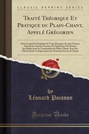 ksiazka tytu: Trait Thorique Et Pratique du Plain-Chant, Appel Grgorien autor: Poisson Lonard