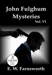 John Fulghum Mysteries, Vol. VI, Farnsworth E. W.