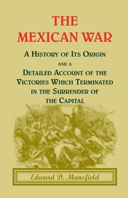 The Mexican War, Mansfield Edward D.