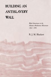 Building an Antislavery Wall, Blackett R. J. M.