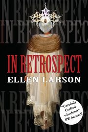 In Retrospect, Larson Ellen