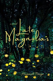 Late Magnolias, Paige Hannah
