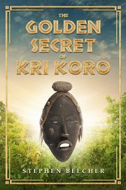 ksiazka tytu: The Golden Secret of Kri Koro autor: Belcher Stephen