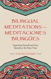 ksiazka tytu: Bilingual Meditations - Meditaciones Bilinges autor: Citizen Yvette