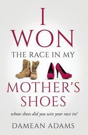 I Won The Race In My Mother's Shoes, Adams Damean