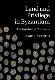 Land and Privilege in Byzantium, Bartusis Mark C.