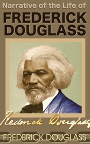 Narrative of the Life of Frederick Douglass, Douglass Frederick