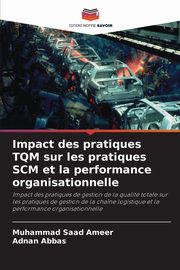 Impact des pratiques TQM sur les pratiques SCM et la performance organisationnelle, Ameer Muhammad Saad