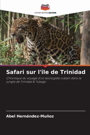 Safari sur l'le de Trinidad, Hernndez-Mu?oz Abel