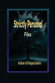 Strictly Personal Files, Sario Azhar ul Haque