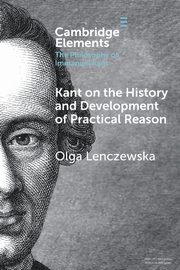 Kant on the History and Development of Practical Reason, Lenczewska Olga
