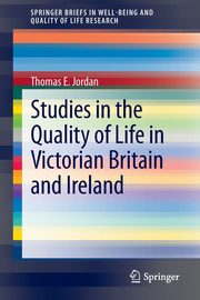 Studies in the Quality of Life in Victorian Britain and Ireland, Jordan Thomas E.