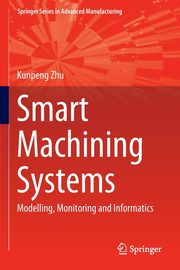 Smart Machining Systems, Zhu Kunpeng