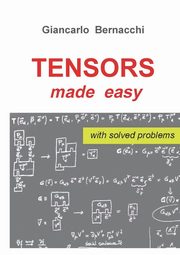 ksiazka tytu: TENSORS made easy with SOLVED PROBLEMS autor: Bernacchi Giancarlo