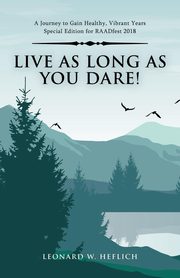 ksiazka tytu: Live as Long as You Dare! autor: Heflich Leonard