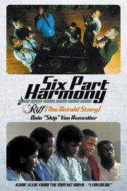 Six Part Harmony - Riff (The Untold Story), 