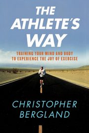 The Athlete's Way, Bergland Christopher
