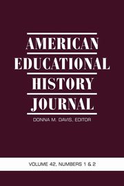American Educational History Journal, Volume 42 Numbers 1 & 2, 