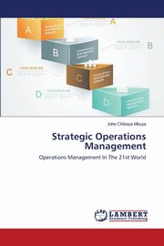 Strategic Operations Management, Chibaya Mbuya John