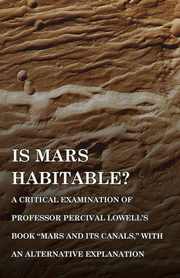 Is Mars Habitable? A Critical Examination of Professor Percival Lowell's Book 