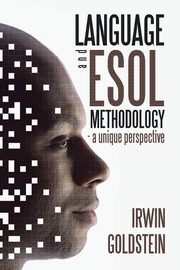 Language and ESOL Methodology- A Unique Perspective, Goldstein Irwin