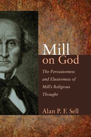 Mill on God, Sell Alan P. F.