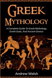 Greek Mythology, Walsh Andrew