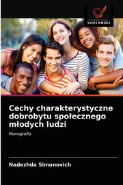 ksiazka tytu: Cechy charakterystyczne dobrobytu spoecznego modych ludzi autor: Simonovich Nadezhda