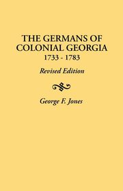 Germans of Colonial Georgia, 1733-1783, Jones George F.
