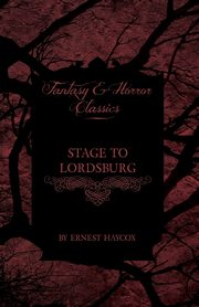 Stage to Lordsburg (Fantasy and Horror Classics), Haycox Ernest