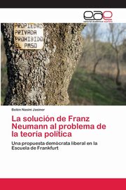 La solucin de Franz Neumann al problema de la teora poltica, Nasini Jasiner Beln
