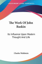 ksiazka tytu: The Work Of John Ruskin autor: Waldstein Charles