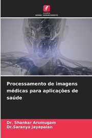 Processamento de imagens mdicas para aplica?es de sade, Arumugam Dr. Shankar