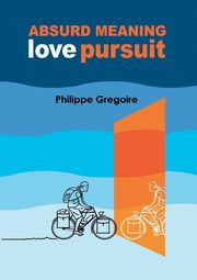 Absurd meaning, Love pursuit, Gregoire Philippe