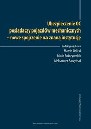 Ubezpieczenie OC posiadaczy pojazdw mechanicznych - nowe spojrzenie na znan instytucj, 